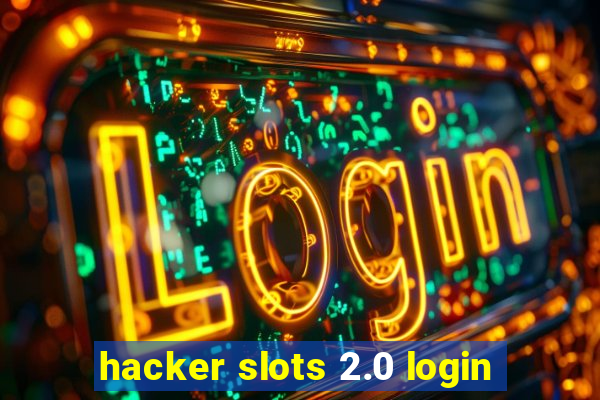 hacker slots 2.0 login